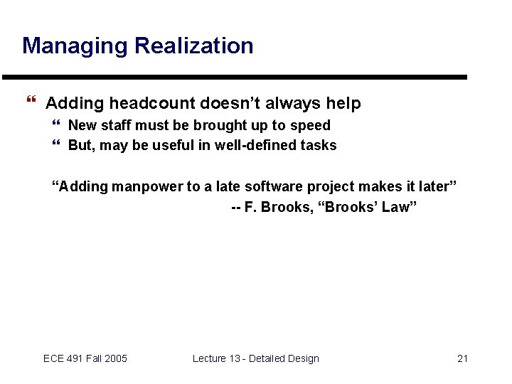 Managing Realization } Adding headcount doesn’t always help } New staff must be brought