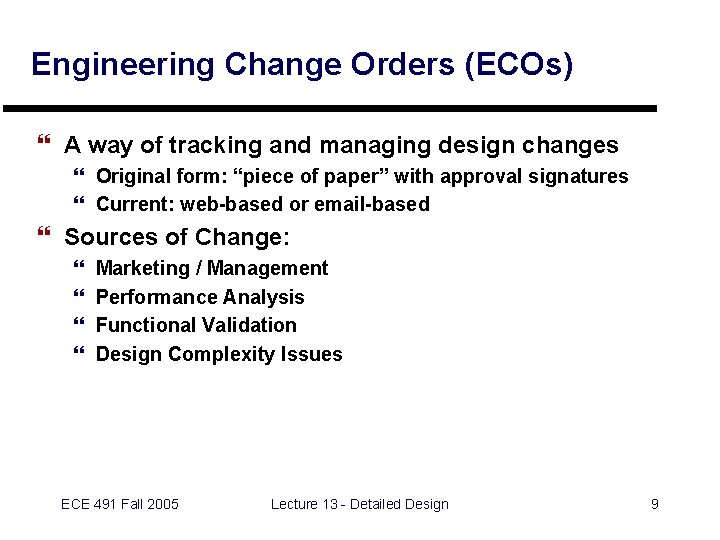 Engineering Change Orders (ECOs) } A way of tracking and managing design changes }