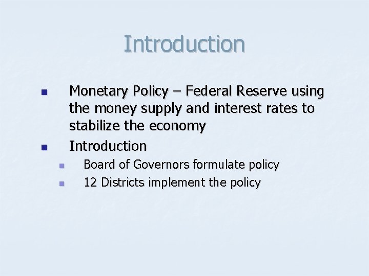 Introduction Monetary Policy – Federal Reserve using the money supply and interest rates to