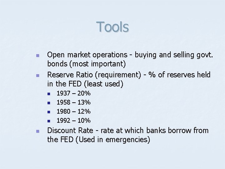 Tools n n Open market operations - buying and selling govt. bonds (most important)