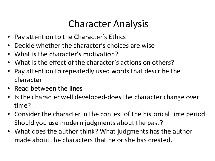 Character Analysis • • • Pay attention to the Character’s Ethics Decide whether the