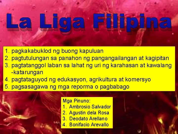 La Liga Filipina 1. pagkakabuklod ng buong kapuluan 2. pagtutulungan sa panahon ng pangangailangan