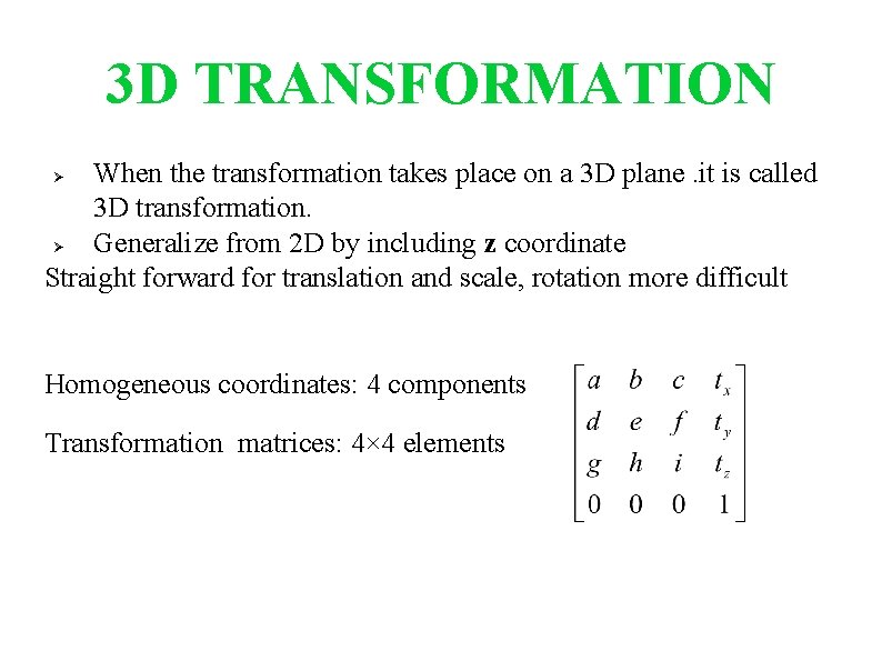 3 D TRANSFORMATION When the transformation takes place on a 3 D plane. it