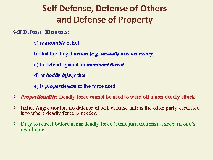 Self Defense, Defense of Others and Defense of Property Self Defense- Elements: a) reasonable