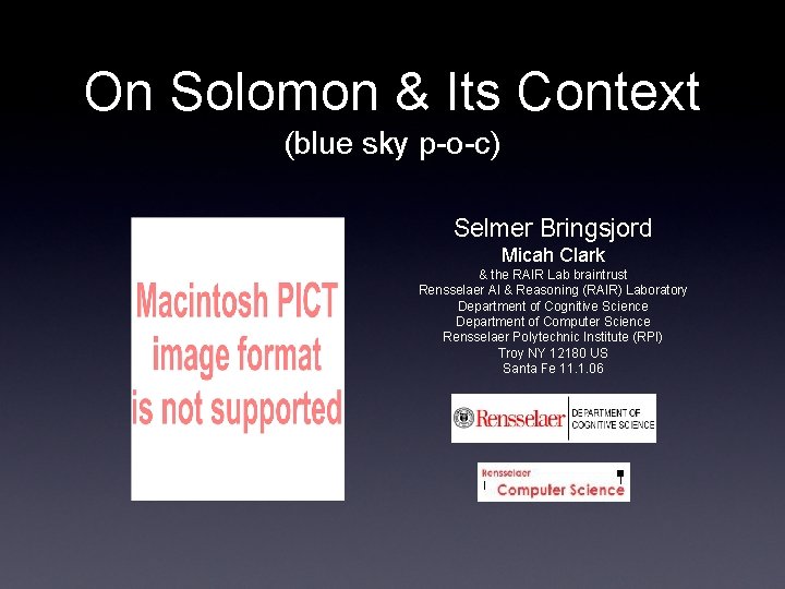 On Solomon & Its Context (blue sky p-o-c) Selmer Bringsjord Micah Clark & the