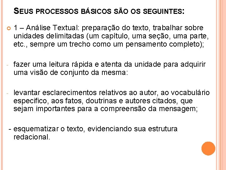 SEUS PROCESSOS BÁSICOS SÃO OS SEGUINTES: 1 – Análise Textual: preparação do texto, trabalhar