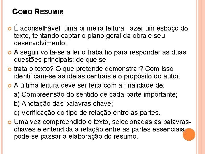 COMO RESUMIR É aconselhável, uma primeira leitura, fazer um esboço do texto, tentando captar