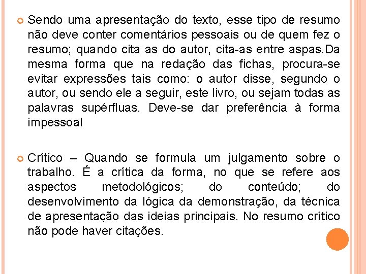  Sendo uma apresentação do texto, esse tipo de resumo não deve conter comentários