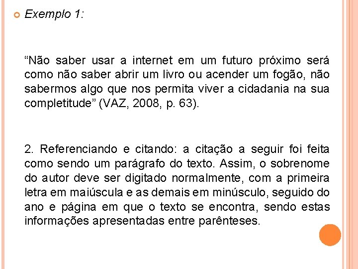  Exemplo 1: “Não saber usar a internet em um futuro próximo será como