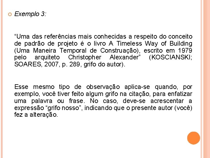  Exemplo 3: “Uma das referências mais conhecidas a respeito do conceito de padrão