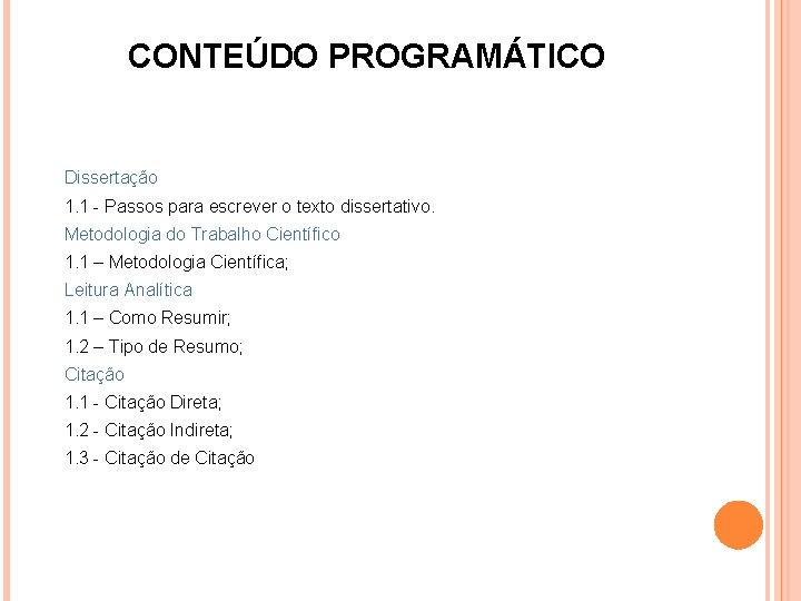 CONTEÚDO PROGRAMÁTICO Dissertação 1. 1 - Passos para escrever o texto dissertativo. Metodologia do