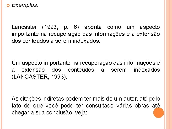  Exemplos: Lancaster (1993, p. 6) aponta como um aspecto importante na recuperação das
