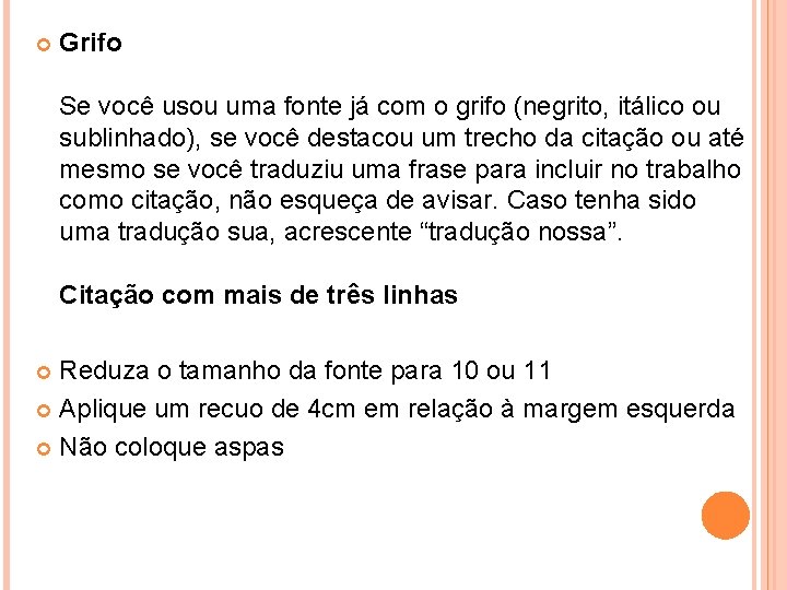  Grifo Se você usou uma fonte já com o grifo (negrito, itálico ou