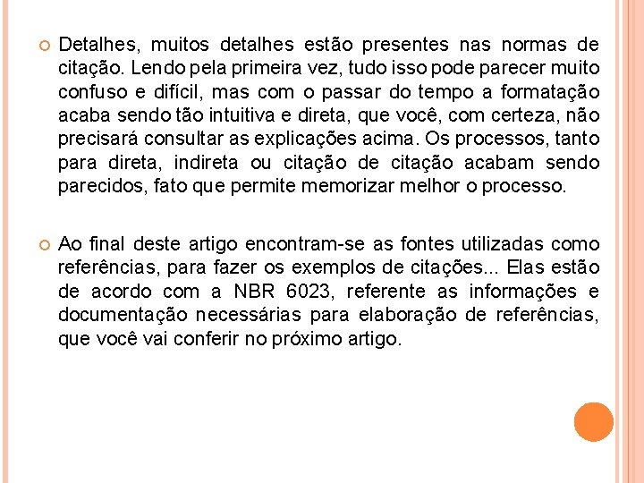  Detalhes, muitos detalhes estão presentes nas normas de citação. Lendo pela primeira vez,