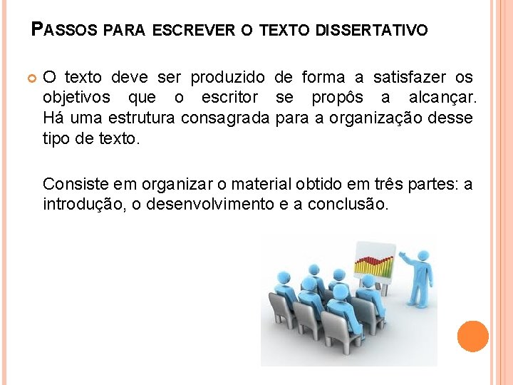 PASSOS PARA ESCREVER O TEXTO DISSERTATIVO O texto deve ser produzido de forma a