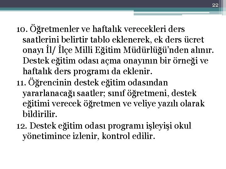 22 10. Öğretmenler ve haftalık verecekleri ders saatlerini belirtir tablo eklenerek, ek ders ücret