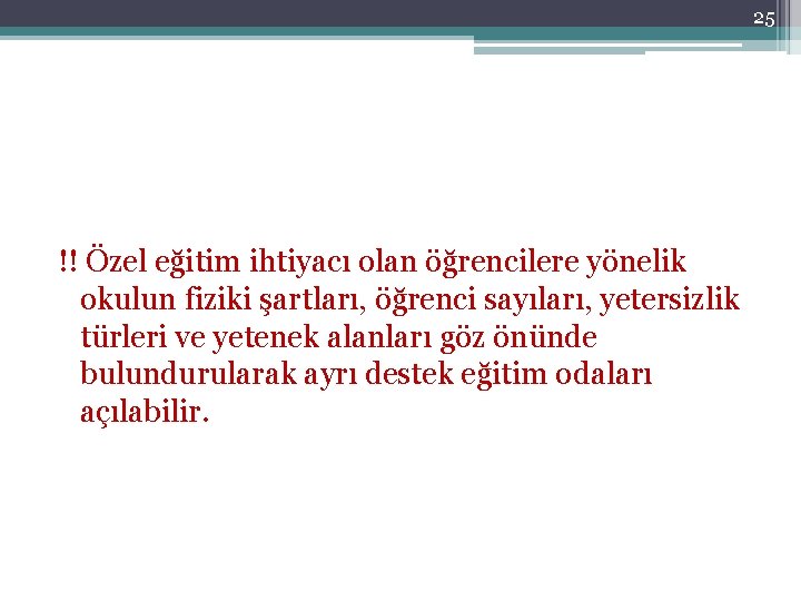 25 !! Özel eğitim ihtiyacı olan öğrencilere yönelik okulun fiziki şartları, öğrenci sayıları, yetersizlik