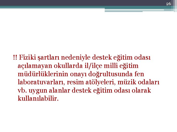 26 !! Fiziki şartları nedeniyle destek eğitim odası açılamayan okullarda il/ilçe milli eğitim müdürlüklerinin