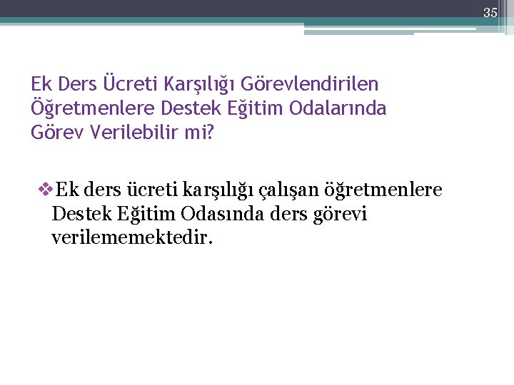 35 Ek Ders Ücreti Karşılığı Görevlendirilen Öğretmenlere Destek Eğitim Odalarında Görev Verilebilir mi? v.