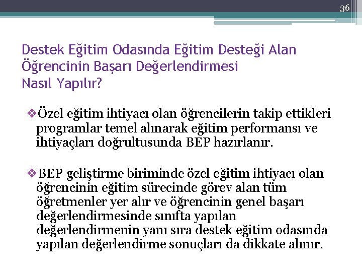 36 Destek Eğitim Odasında Eğitim Desteği Alan Öğrencinin Başarı Değerlendirmesi Nasıl Yapılır? vÖzel eğitim