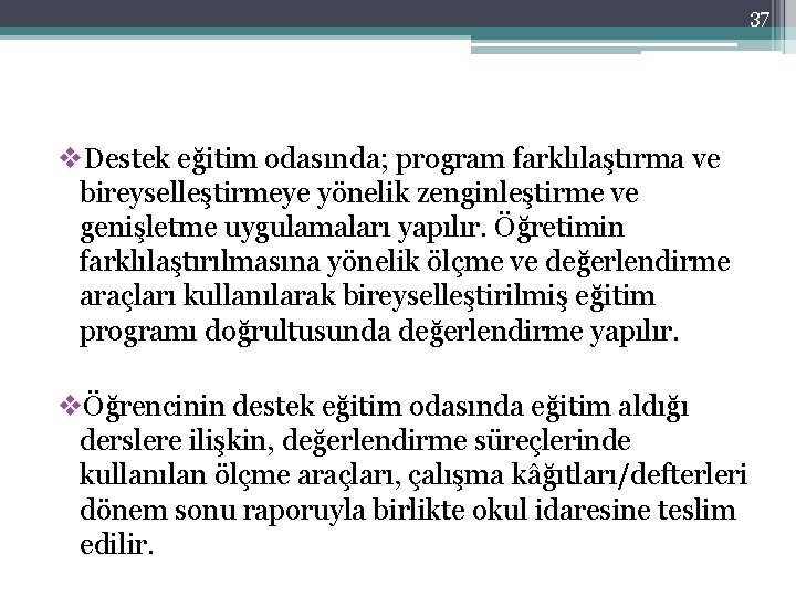 37 v. Destek eğitim odasında; program farklılaştırma ve bireyselleştirmeye yönelik zenginleştirme ve genişletme uygulamaları