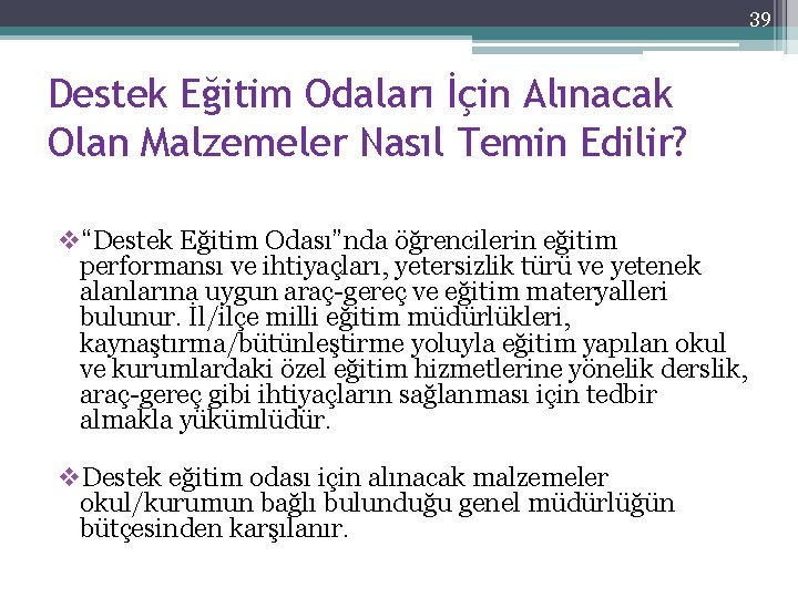 39 Destek Eğitim Odaları İçin Alınacak Olan Malzemeler Nasıl Temin Edilir? v“Destek Eğitim Odası”nda