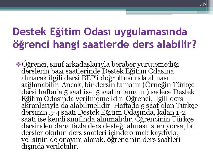 42 Destek Eğitim Odası uygulamasında öğrenci hangi saatlerde ders alabilir? vÖğrenci, sınıf arkadaşlarıyla beraber