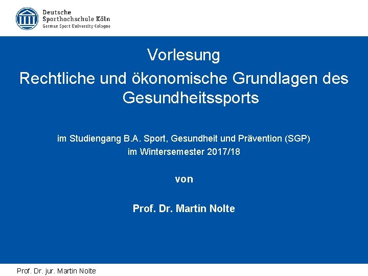 Vorlesung Rechtliche und ökonomische Grundlagen des Gesundheitssports im Studiengang B. A. Sport, Gesundheit und