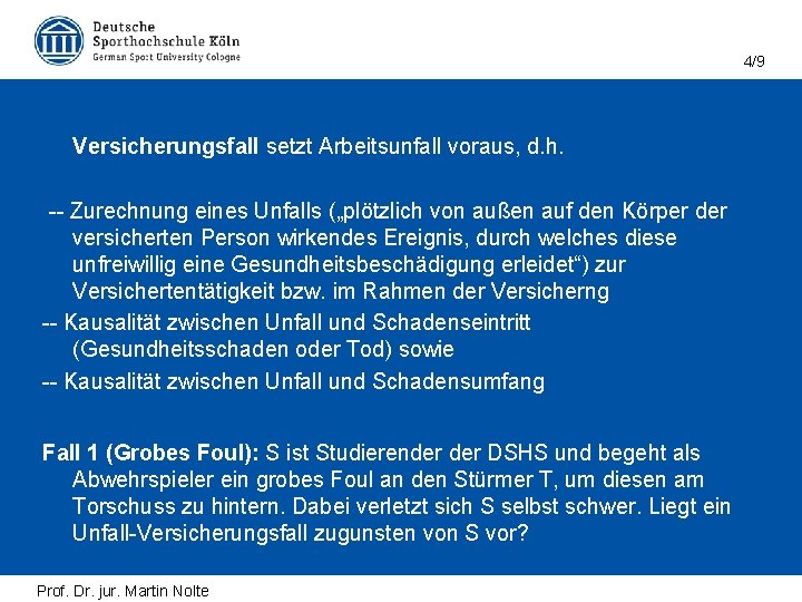 4/9 Versicherungsfall setzt Arbeitsunfall voraus, d. h. -- Zurechnung eines Unfalls („plötzlich von außen