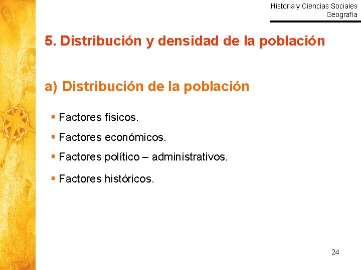 Historia y Ciencias Sociales Geografía 5. Distribución y densidad de la población a) Distribución