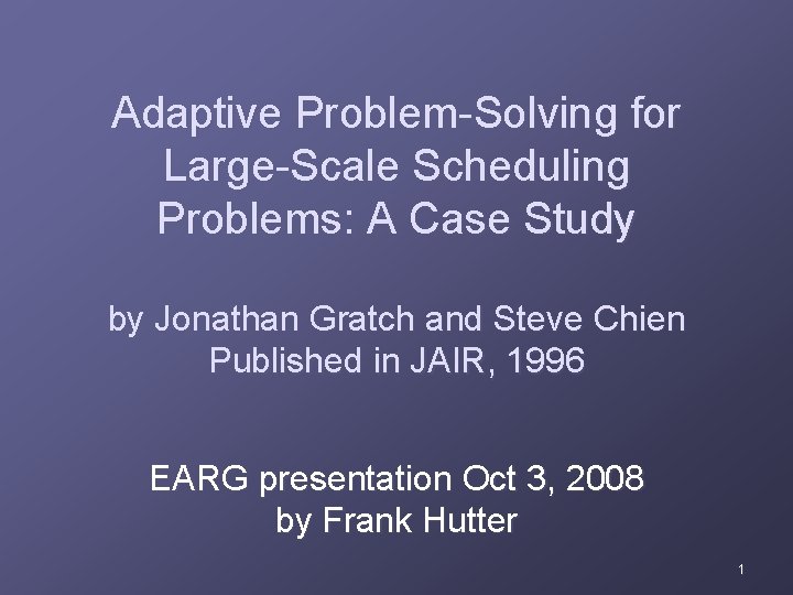 Adaptive Problem-Solving for Large-Scale Scheduling Problems: A Case Study by Jonathan Gratch and Steve