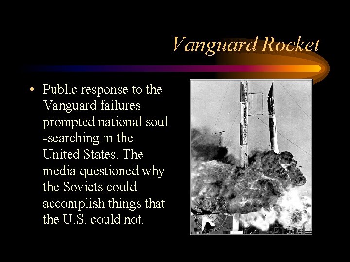 Vanguard Rocket • Public response to the Vanguard failures prompted national soul -searching in