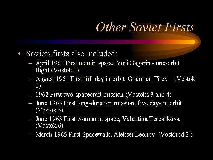 Other Soviet Firsts • Soviets firsts also included: – April 1961 First man in