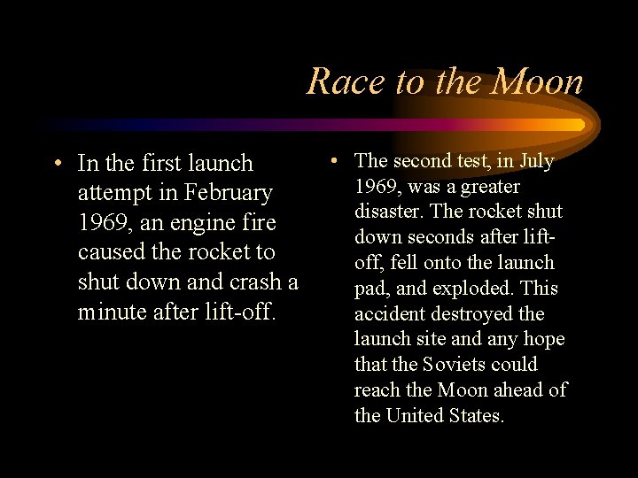 Race to the Moon • In the first launch attempt in February 1969, an