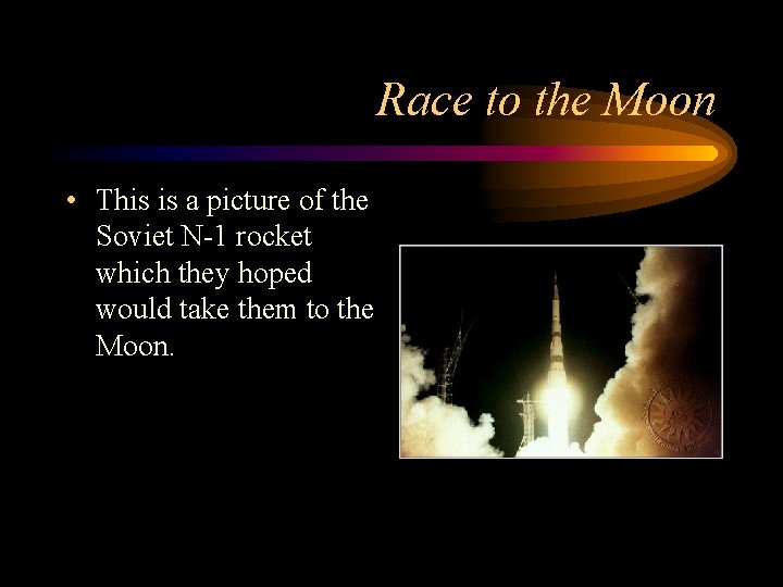 Race to the Moon • This is a picture of the Soviet N-1 rocket