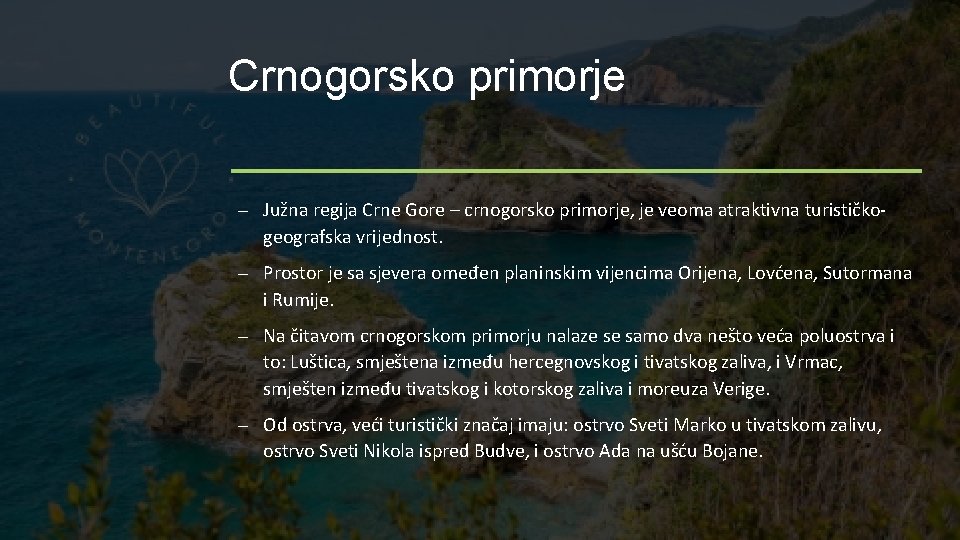 Crnogorsko primorje – Južna regija Crne Gore – crnogorsko primorje, je veoma atraktivna turističkogeografska