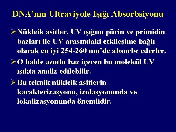 DNA’nın Ultraviyole Işığı Absorbsiyonu Ø Nükleik asitler, UV ışığını pürin ve primidin bazları ile