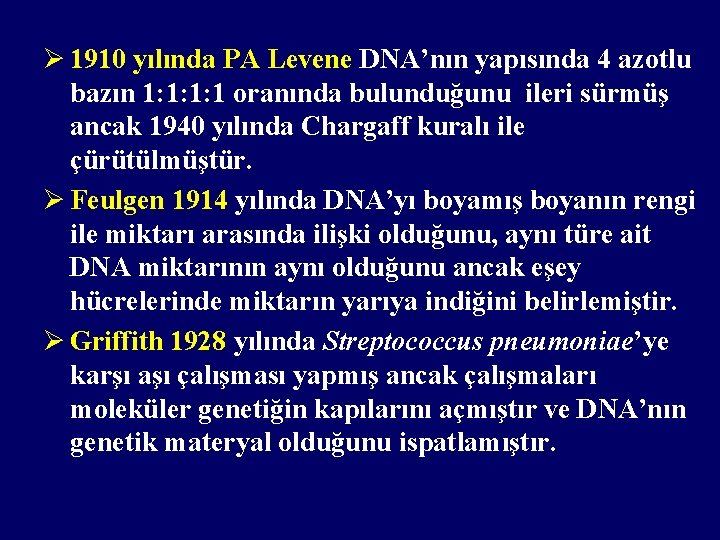 Ø 1910 yılında PA Levene DNA’nın yapısında 4 azotlu bazın 1: 1: 1: 1