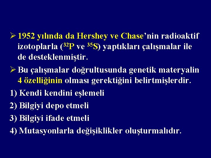 Ø 1952 yılında da Hershey ve Chase’nin radioaktif izotoplarla (32 P ve 35 S)