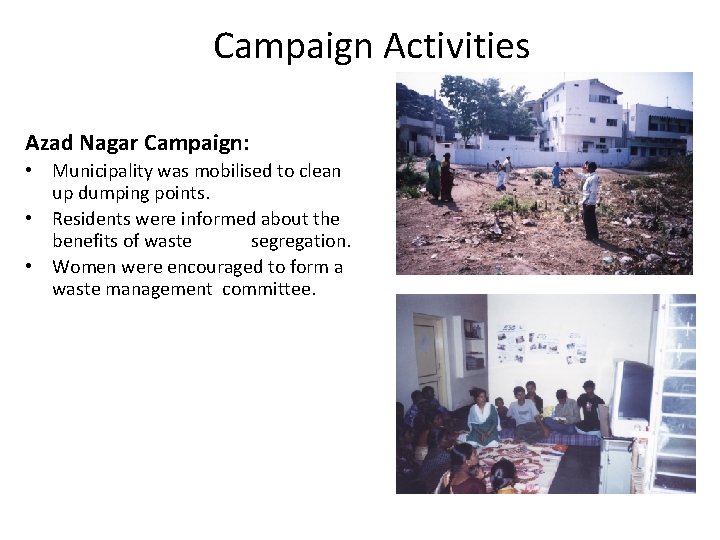 Campaign Activities Azad Nagar Campaign: • Municipality was mobilised to clean up dumping points.