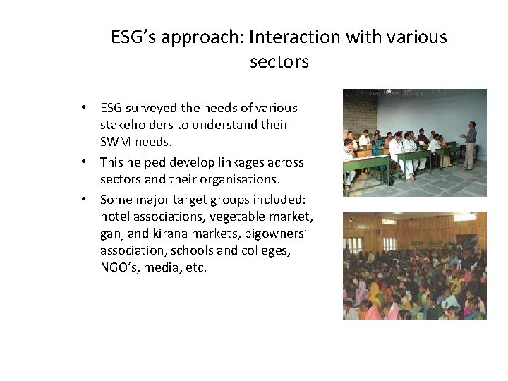 ESG’s approach: Interaction with various sectors • ESG surveyed the needs of various stakeholders