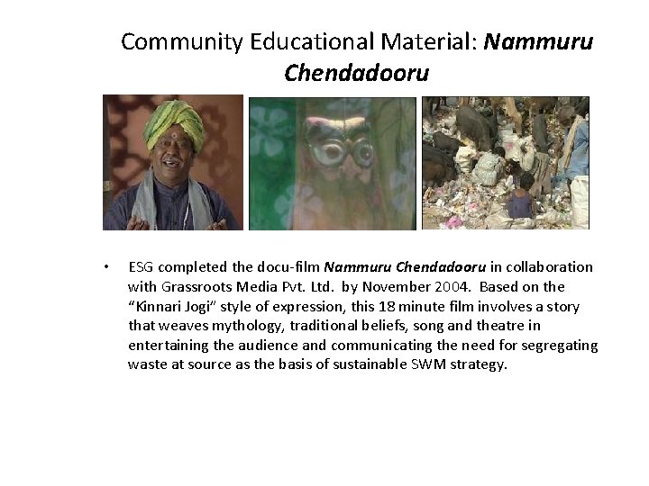 Community Educational Material: Nammuru Chendadooru • ESG completed the docu-film Nammuru Chendadooru in collaboration