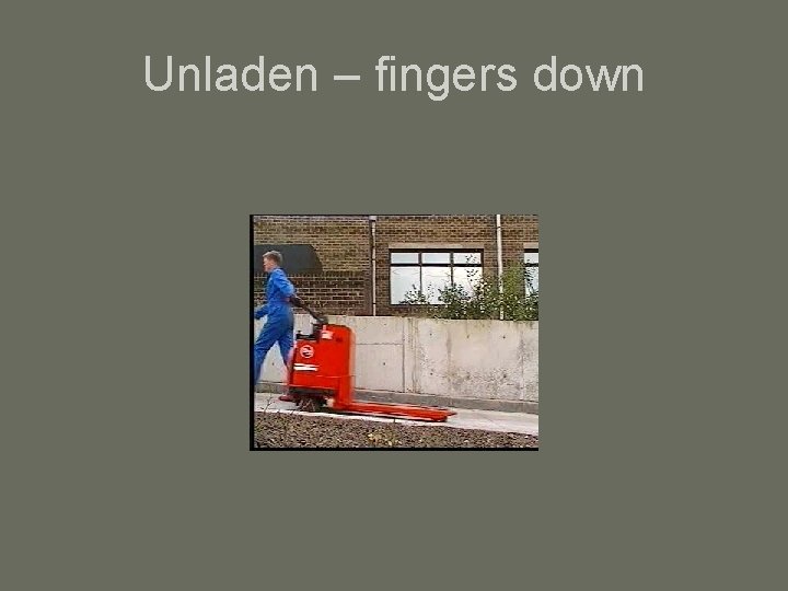 Unladen – fingers down 