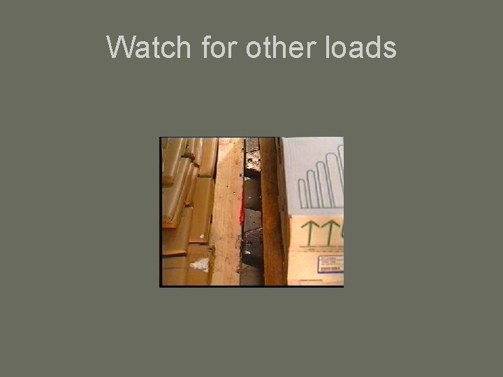 Watch for other loads 