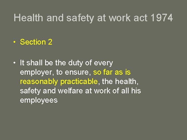 Health and safety at work act 1974 • Section 2 • It shall be