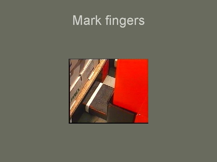 Mark fingers 