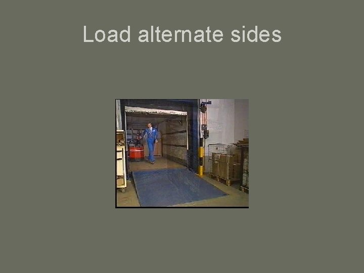 Load alternate sides 