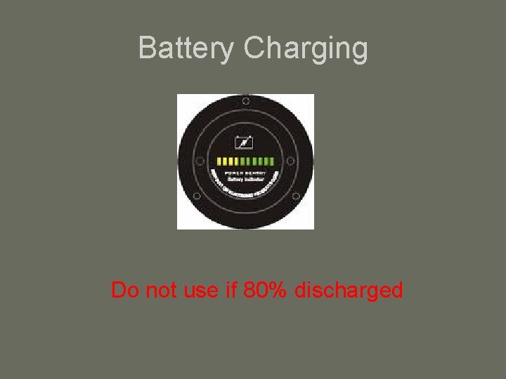 Battery Charging Do not use if 80% discharged 