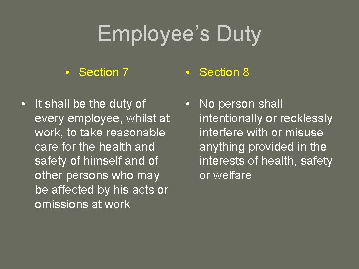 Employee’s Duty • Section 7 • It shall be the duty of every employee,