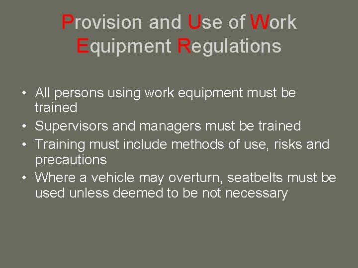 Provision and Use of Work Equipment Regulations • All persons using work equipment must